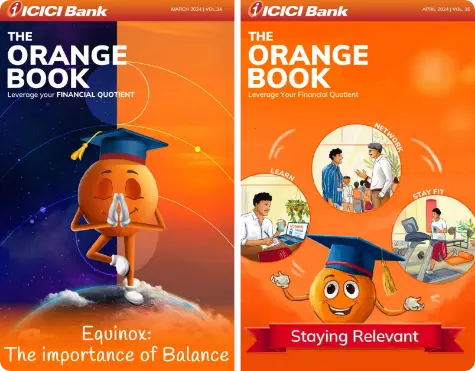 Covers of ICICI Bank's monthly e-magazine, The Orange Book, featuring two editions. The left cover highlights the theme Equinox: The Importance of Balance, with a cartoon orange character in a meditative pose. The right cover focuses on Staying Relevant, depicting the orange character engaging in various activities like learning, networking, and staying fit. The e-magazine educates customers on personal finance in a simple and easy-to-understand manner.